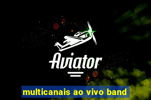 multicanais ao vivo band